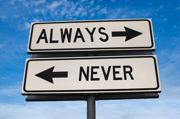 Never and always road sign on blue sky background.. White two street signs with arrow on metal pole. Directional road, Crossroads Road Sign, Two Arrow. 