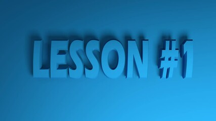Poster - The write LESSON 1 in blue letters on blue background, going from the right side to the left side - 3D rendering video clip animation