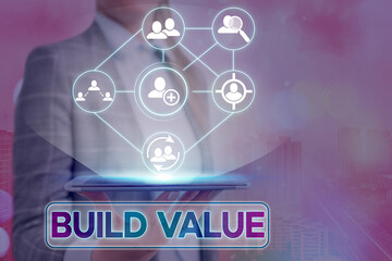 Poster - Text sign showing Build Value. Business photo showcasing efficient enough way that it will generate profit after cost Information digital technology network connection infographic elements icon