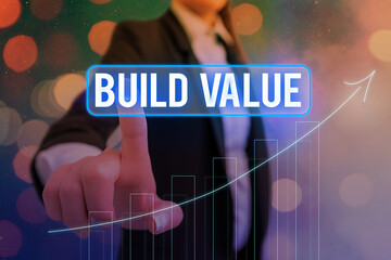 Poster - Conceptual hand writing showing Build Value. Concept meaning efficient enough way that it will generate profit after cost Arrow symbol going upward showing significant achievement