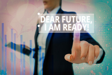 Wall Mural - Text sign showing Dear Future I Am Ready. Business photo showcasing Confident to move ahead or to face the future Arrow symbol going upward denoting points showing significant achievement