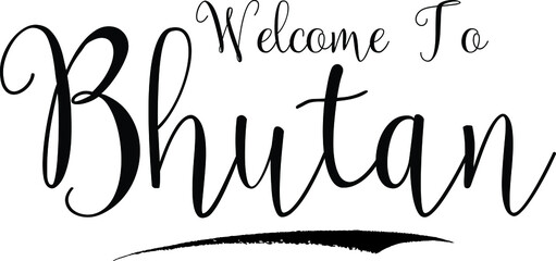 Fototapete - Welcome To Bhutan Country Name Handwritten Cursive Calligraphy Black Color Text on White Background