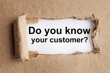 do you know your customer? text on white paper but torn paper background