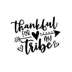 Wall Mural - Thankful for my tribe- handwritten  greeting with arrow symbol. Good for T shirt print, poster, card, mug, and other gift design.