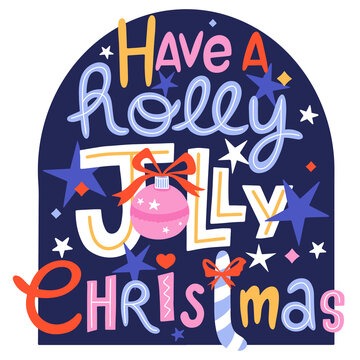 Colorful Christmas lettering quote on a dark blue arch background. Cute cartoony letters. Winter holidays concept. Trendy illustration of a quote and Christmas decor. Holly Jolly Christmas.