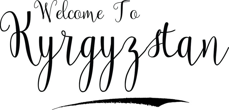 Welcome To Kyrgyzstan Country Name Calligraphy Text Black Color Text On White Background
