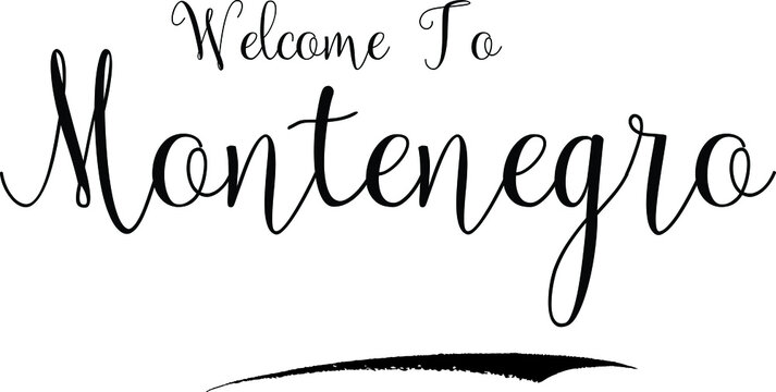 Welcome To Montenegro Country Name Calligraphy Black Color Text on White Background