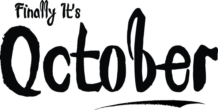 Finally It's October Bold Calligraphy Handwritten Typography Text on
White Background