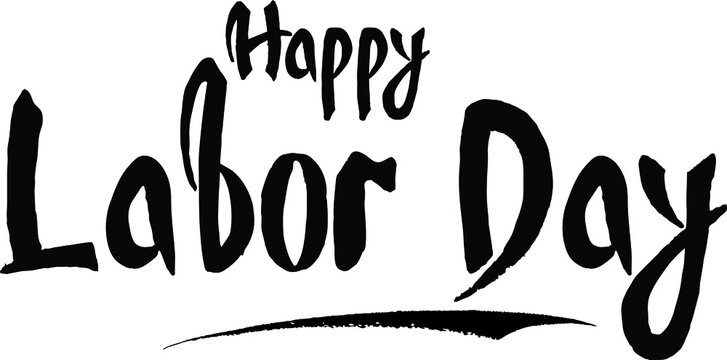Happy Labor Day Bold Calligraphy Handwritten Text on
White Background