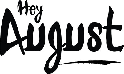 Poster - Hey August Bold Calligraphy Handwritten Typography Text on White Background