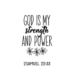 God is my strength and power. 2Samuel 22.33. Bible lettering. Calligraphy vector. Ink illustration.