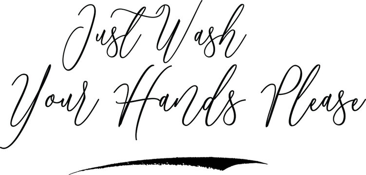Just Wash Your Hands Please Calligraphy Black Color Text On White Background