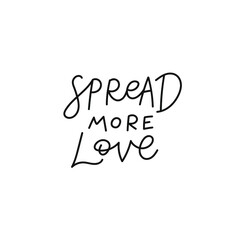 Wall Mural - Spread more love quote lettering. Calligraphy inspiration graphic design typography element. Hand written postcard. Cute simple black vector sign for journal, planner, calendar stationery paper.