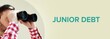 Junior Debt. Man observing with binoculars. Turquoise Text/word on beige background. Panorama