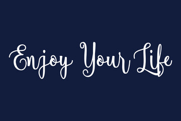 Aufkleber - Enjoy Your Life Cursive Calligraphy White Color Text On Dork Grey Background