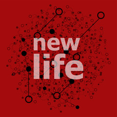 Poster - Text New life. Social concept . Abstract geometric background with lines, circles and dots