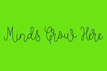 Aufkleber - Minds Grow Here,Cursive Calligraphy Dork Green Color Text On Green Background