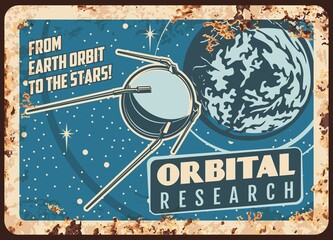 Poster - Satellite orbital research vector rusty metal plate. Scientific program with sputnik flying on Earth orbit among stars vintage rust tin sign. Investigation project, outer space research retro poster
