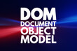© dizain - DOM - Document Object Model acronym, technology concept background