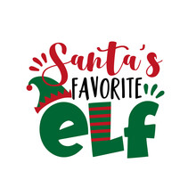 Santa's Favorite ELF - Funny Christmas Design, With Elf Hat. 
Good For Baby And Child Clothes, Poster, Banner, Mug, And Gift Decortaion.