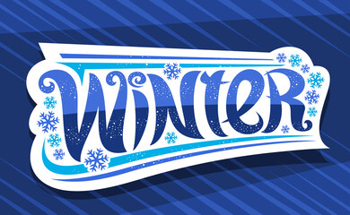 Wall Mural - Vector banner for Winter, white label with unique curly calligraphic font, illustration of winter snow flakes, decorative greeting card with hand writing lettering winter on blue abstract background.