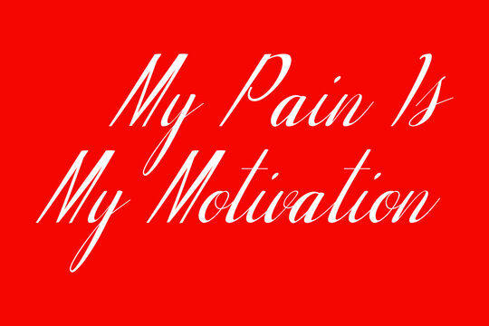 My Pain Is My Motivation Cursive Typography White Color Text On Red Background