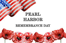 Pearl Harbor Remembrance Day. Greeting Inscription On The Background Of The American Flag. National Holiday Concept. Congratulations For Family, Relatives, Friends And Colleagues