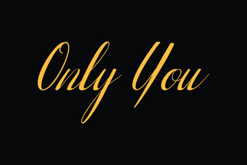 only you cursive typography yellow color text on black background