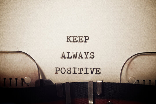 Keep always positive phrase