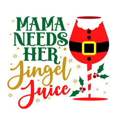 Poster - Mama needs her Jingle Juice - Calligraphy phrase for Christmas. Hand drawn lettering for Xmas greetings cards, invitations. Good for t-shirt, mug, scrap booking, gift, printing press. Holiday quotes.