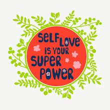 Self Love Is Your Superpower Vector Illustration. Wreath Frame Motivational Quote. Boho Style Positive Saying. Hand Lettered Wording With Flowers, Floral Garland, Inspirational Text. Print, Poster