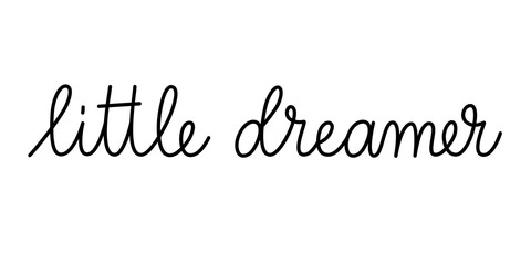 Wall Mural - little dreamer phrase handwritten by one line. monoline vector text element isolated on white backgr
