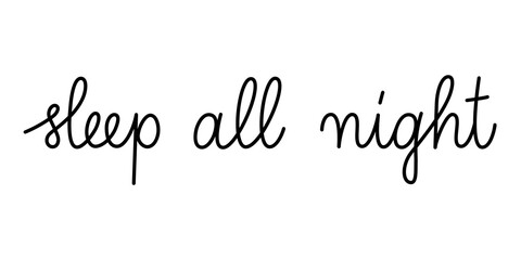 Wall Mural - sleep all night phrase handwritten by one line. monoline vector text element isolated on white backg
