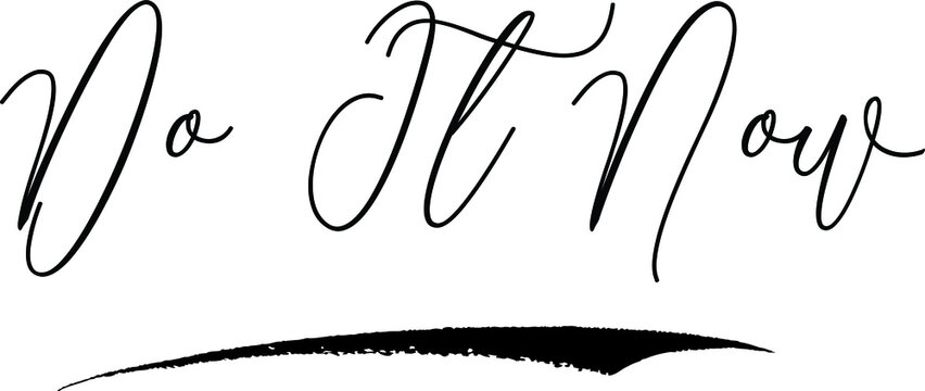 Do It Now Cursive Calligraphy Black Color Text On White Background