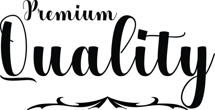 Premium Quality. Bold Calligraphy Black Color Text On White Background