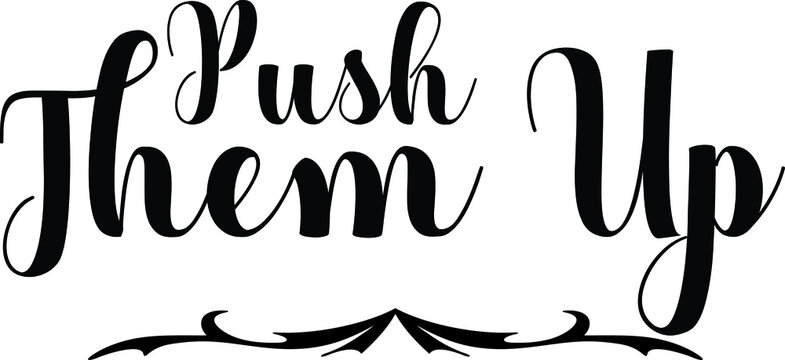 Push Them Up Bold Calligraphy Black Color Text On White Background