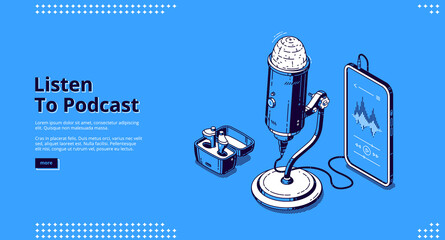 Listen to podcast banner. Record radio broadcast, audio interview, live talk. Vector landing page of podcasting business with isometric media equipment, microphone, smartphone and speakers