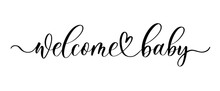 Welcome Baby - Hand Drawn Calligraphy Inscription.