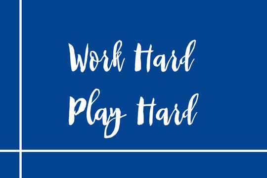 Work Hard Play Hard Handwritten Font White Color Text On Blue Background