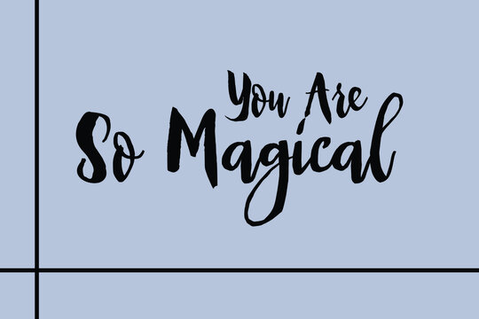 You Are So Magical Cursive Calligraphy Black Color Text On Golden Grey Background