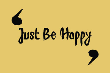 Poster - Just Be Happy Handwritten Font Calligraphy Black Color Text 
on Yellow Background