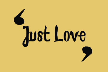 Poster - Just Love Handwritten Font Calligraphy Black Color Text 
on Yellow Background