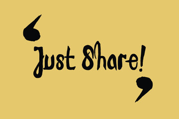 Poster - Just Share! Handwritten Font Calligraphy Black Color Text 
on Yellow Background