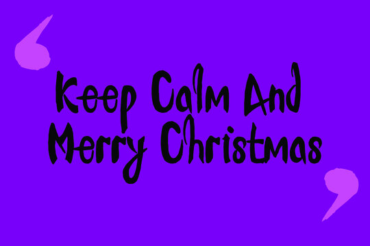 Keep Calm And Merry Christmas Cursive Calligraphy Black Color Text On Purple Background