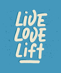 Wall Mural - Vector poster with hand drawn unique lettering design element for wall art, decoration, t-shirt prints. Live, love, lift on blue. Gym motivational and inspirational quote, handwritten typography.