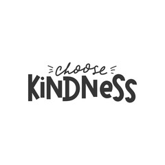 Wall Mural - Choose Kindness inspirational quote. Kind typography motivational card or poster with lettering. Vector illustration for sticker, print, poster, card or textile