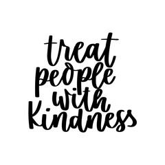 Wall Mural - Treat people with kindness motivational lettering design. Kindness Vector illustration. Be kind inspirational print with modern calligraphy for cards, textile, stickers etc.