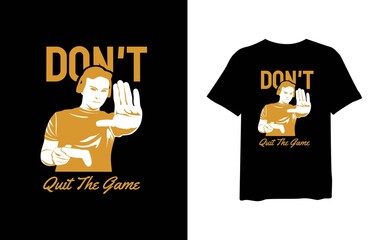 Wall Mural - Don't quit the game, Stylish t-shirt and apparel trendy design, typography, print, vector illustration. Global swatches.