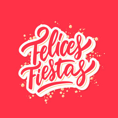 Wall Mural - Felices Fiestas. Happy Holidays in spanish. Merry Christmas vector lettering greeting card.