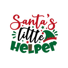 Santa's Little Helper - Funny Text For Christmas. Good For Childhood Print, Greeting Card, Poster, Mug, And Gift Design.